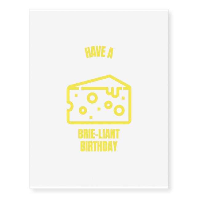Brie brilliant birthday funny cheese pun jokes temporary tattoos (Front)