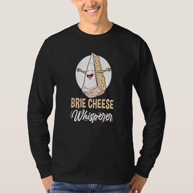 Brie Cheese Whisperer Cheese T-Shirt (Front)