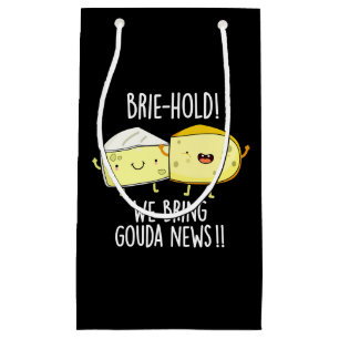 Brie-hold We Bring Gouda News Cheese Pun Dark BG Small Gift Bag