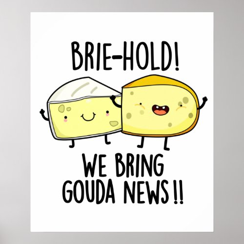 Brie_hold We Bring Gouda News Funny Cheese Pun Poster