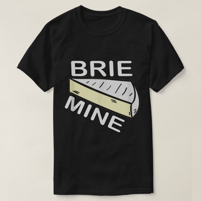 Brie Mine Funny Valentine's Day  T-Shirt (Design Front)