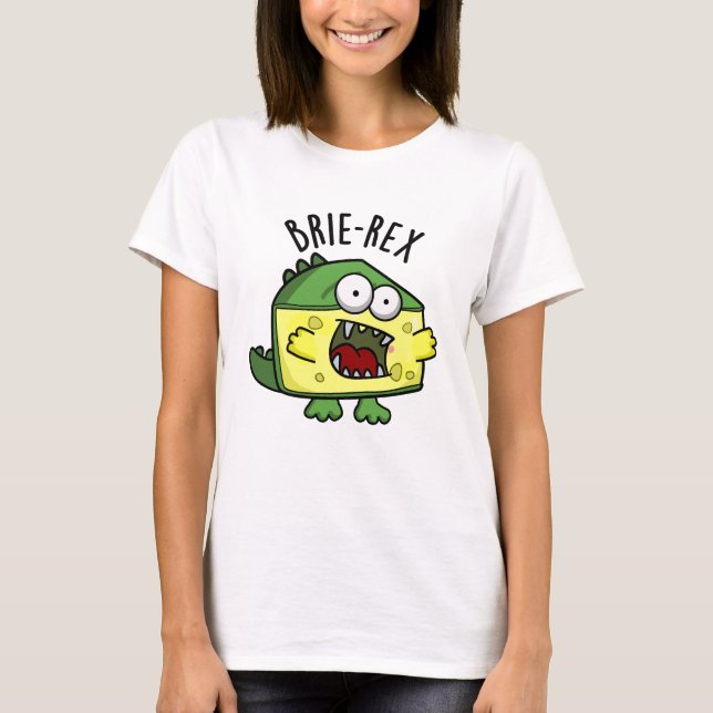 Brie-rex Funny Cheese TRex Pun T-Shirt (Front)