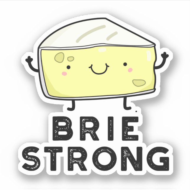 Brie Strong Funny Positive Cheese Pun  Sticker (Front)