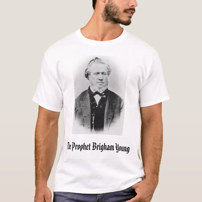 Brigham Young, The Prophet Brigham Young T-Shirt (Front)