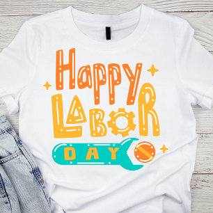 Bright and Cheerful Happy Labor Day T-Shirt
