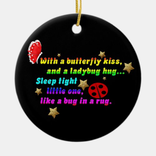 Bright  Colorful lady bug butterfly kisses quote Ceramic Ornament