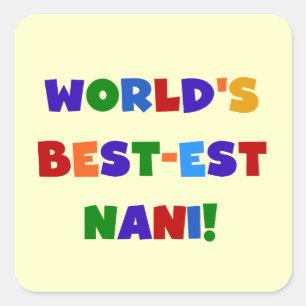 Bright Colors Best-est Nani T-shirts and Gifts Square Sticker