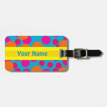Bright Colors Polka Dots  Cheerful  Loud Dots Luggage Tag by myMegaStore at Zazzle