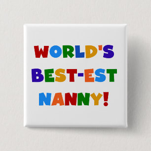 Bright Colors World's Best-est Nanny Gifts Pinback Button