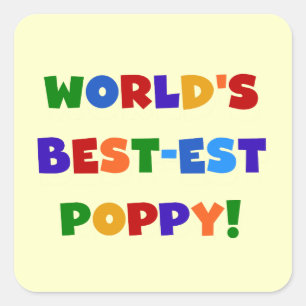 Bright Colors World's Best-est Poppy Gifts Square Sticker