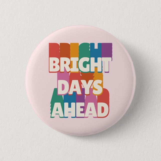 Bright Days Ahead #2 Button (Front)