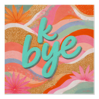 Bright Dopamine Decor "k bye" Poster
