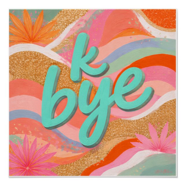 Bright Dopamine Decor "k bye" Poster (Front)