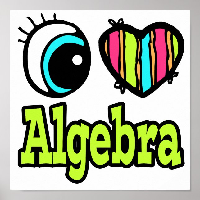 Bright Eye Heart I Love Algebra Poster (Front)