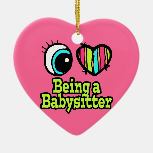 Bright Eye Heart I Love Being a Babysitter Ceramic Ornament (Front)