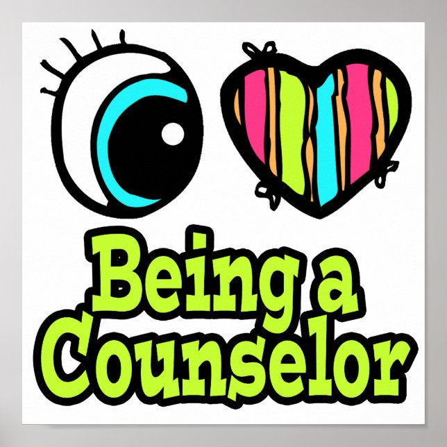 Bright Eye Heart I Love Being a Counselor Poster (Front)