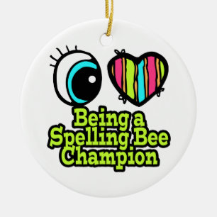 Bright Eye Heart I Love Being a Spelling Bee Champ Ceramic Ornament