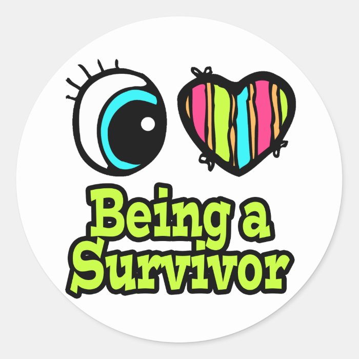 Bright Eye Heart I Love Being a Survivor Round Sticker