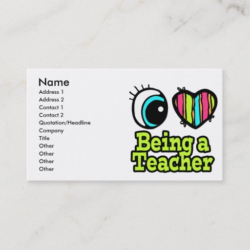 Customizable Bright Eye Heart I Love Being a Teacher Business Card