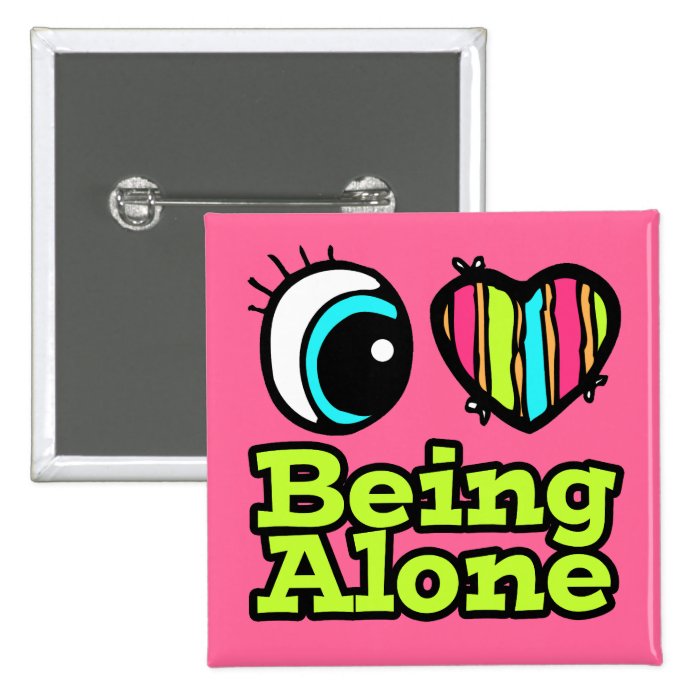 Bright Eye Heart I Love Being Alone Pins