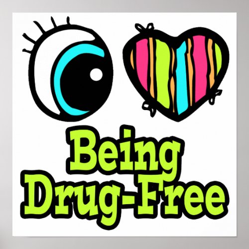 Bright Eye Heart I Love Being Drug_Free Poster