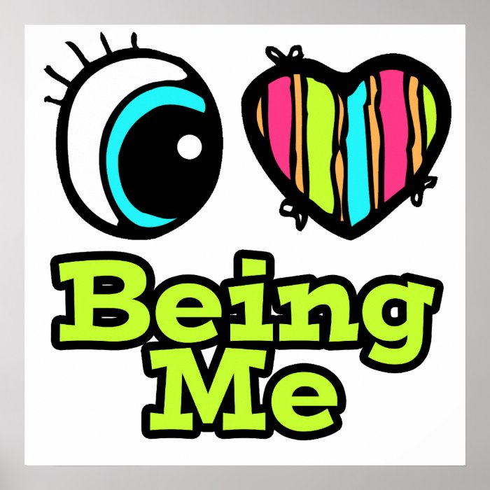 Bright Eye Heart I Love Being Me Posters