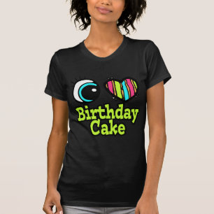 Bright Eye Heart I Love Birthday Cake T-Shirt