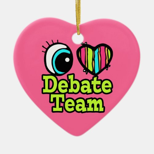 Bright Eye Heart I Love Debate Team Ceramic Ornament