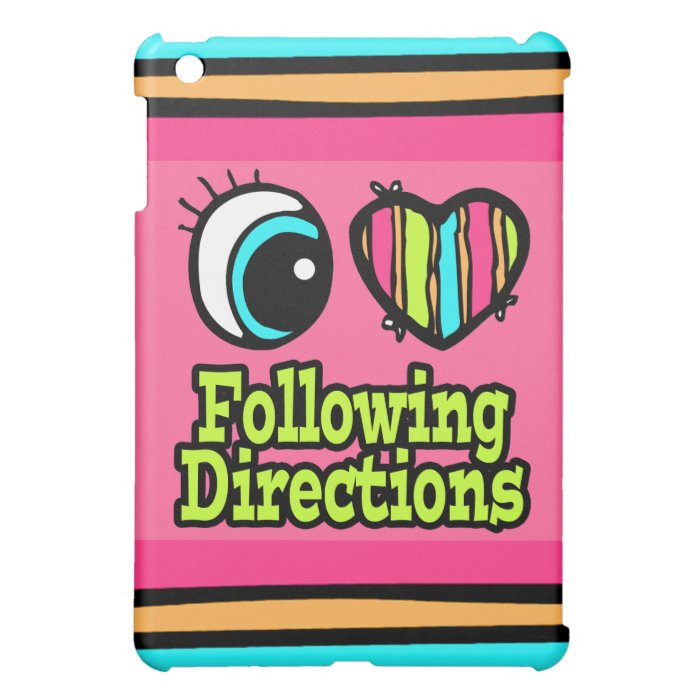 Bright Eye Heart I Love Following Directions iPad Mini Cases