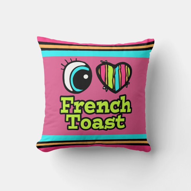 Bright Eye Heart I Love French Toast Throw Pillow (Front)