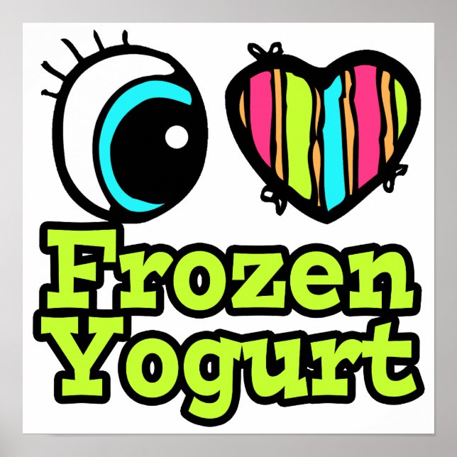 Bright Eye Heart I Love Frozen Yogurt Poster (Front)