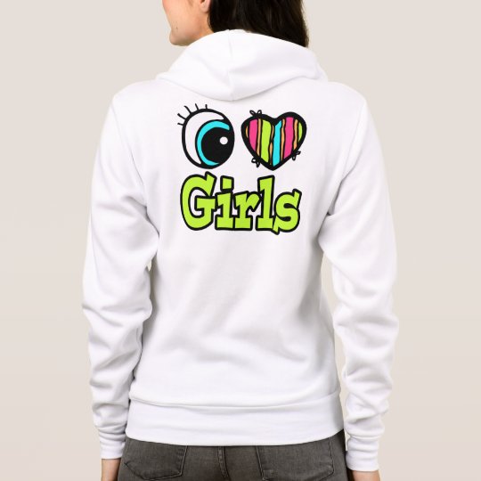 Bright Eye Heart I Love Girls Hoodie