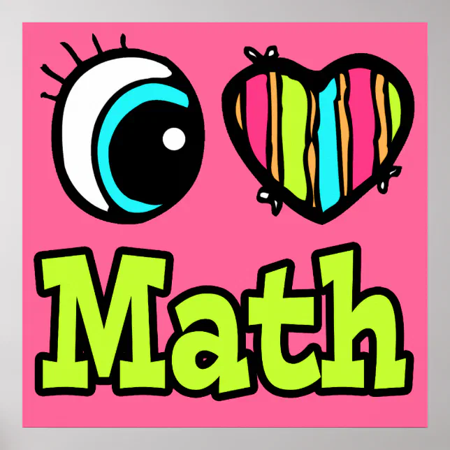 Bright Eye Heart I Love Math Poster | Zazzle