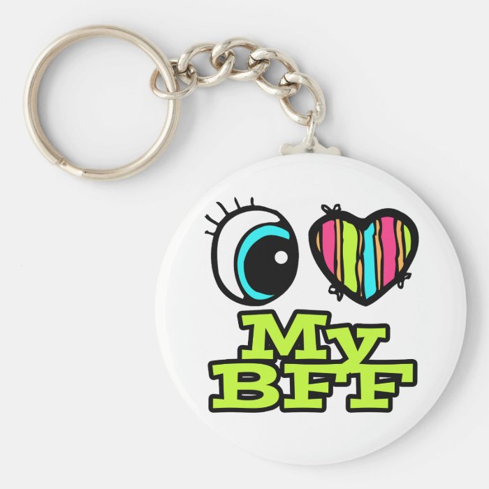 Bright Eye Heart I Love My BFF Key Chains