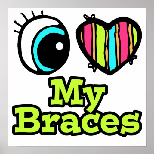 Bright Eye Heart I Love My Braces Posters | Zazzle