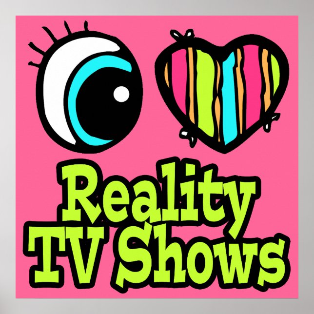 Bright Eye Heart I Love Reality TV Shows Poster (Front)