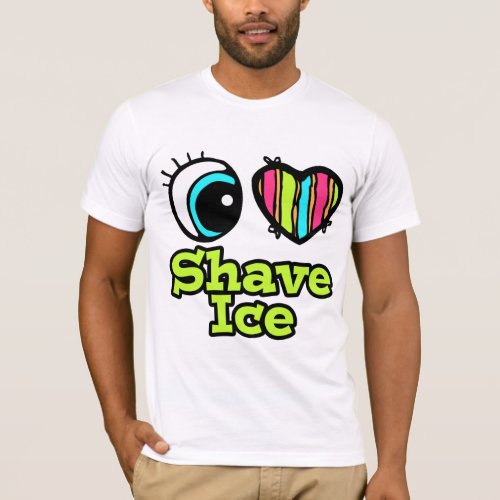 Bright Eye Heart I Love Shave Ice T_Shirt