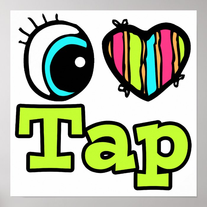 Bright Eye Heart I Love Tap Posters