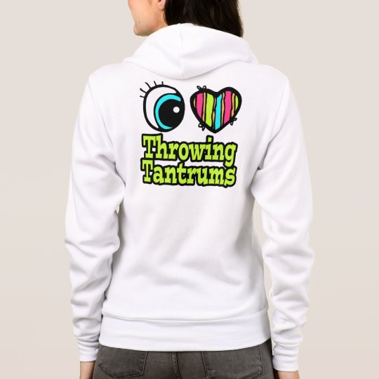 Bright Eye Heart I Love Throwing Tantrums Hoodie