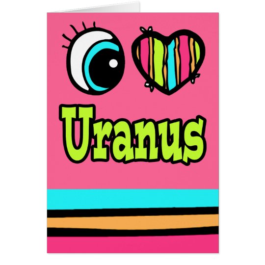 Bright Eye Heart I Love Uranus Card