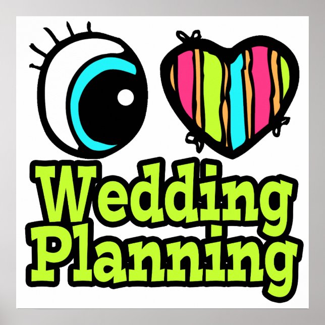 Bright Eye Heart I Love Wedding Planning Poster (Front)
