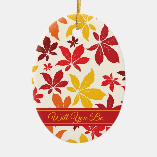 Bright Fall Leaves Will You Be My Bridesmaid Ceramic Ornament (Front)