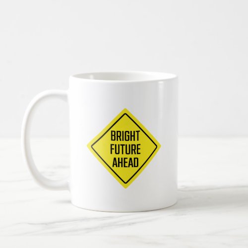 Bright Future Ahead  Warning Sign  Classic Mug