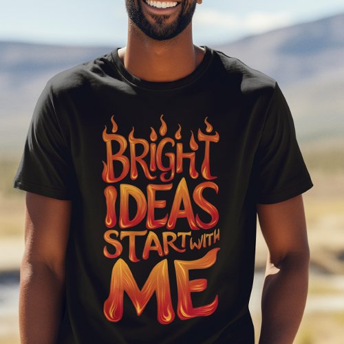 Bright Ideas Start With Me T_Shirt