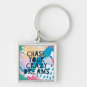Bright Inspiration I Chase Your Crazy Dreams Keychain