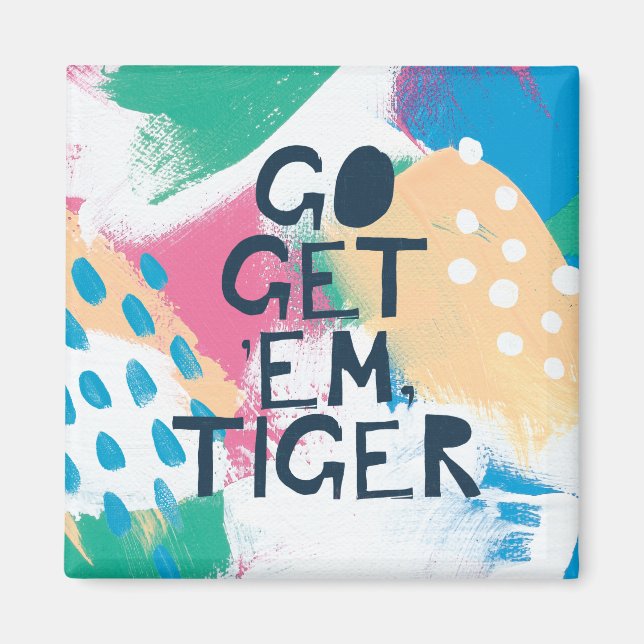 Bright Inspiration II | Go Get 'Em Tiger Magnet (Front)