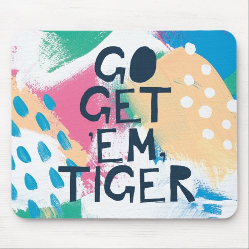 Bright Inspiration II  Go Get Em Tiger Mouse Pad