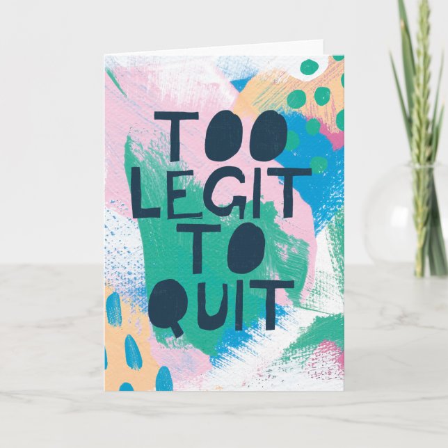 Bright Inspiration III | Too Legit To Quit Card (Front)