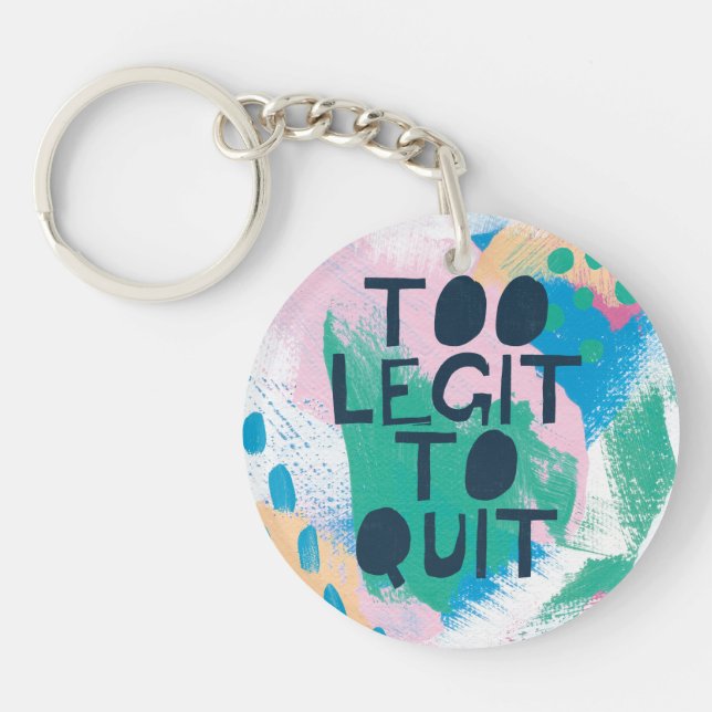 Bright Inspiration III | Too Legit To Quit Keychain (Front)