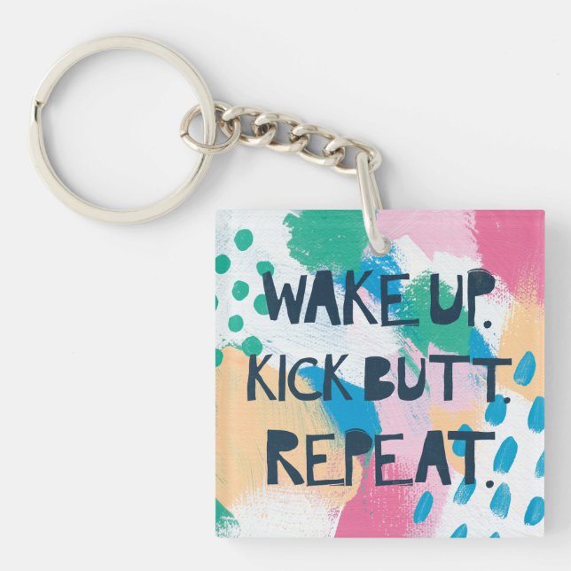 Bright Inspiration IV | Wake Up Kick Butt Repeat Keychain (Front)